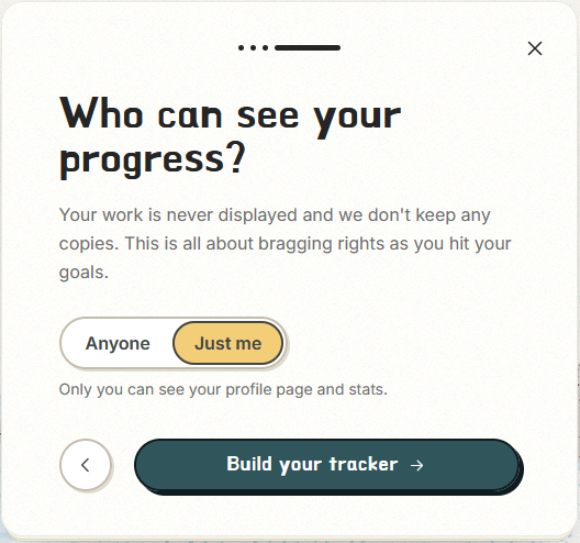 Screenshot of the NaNo 2.0 tracker onboarding process, page four; a toggle allowing the user to set their profile as public ('Anyone') or private ('Just me'), and a button labeled 'Build your tracker'.